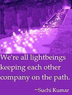 We're all lightbeings... More