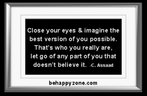 Close your eyes and imagine the best possible version of you possible ...