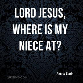 Annice Statin - Lord Jesus, where is my niece at?