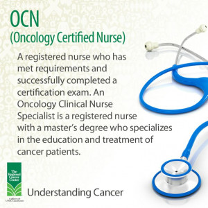 OCN (Oncology Certified Nurse): A registered nurse who has met ...