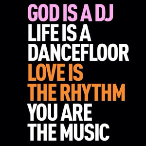 God, life, dance, love And You.