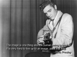 Elvis presley, quotes, sayings, image, human being, live