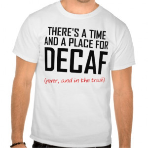 Regular Decaf Coffee Pot Shirts