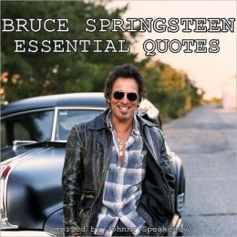 Bruce Springsteen: Essential Quotes