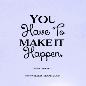 You have to make it happen quotes.