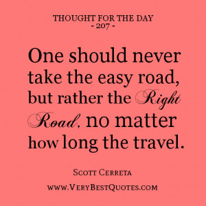 ... easy road, but rather the right road, no matter how long the travel