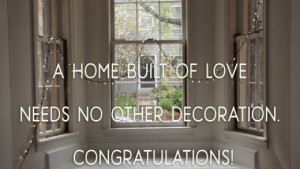 Quote for a card: A home built of love needs no other decoration ...