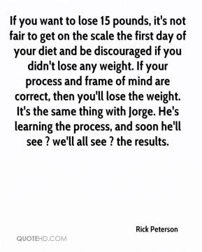 Rick Peterson - If you want to lose 15 pounds, it's not fair to get on ...