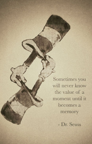 Seuss quotes but this one is good. Learning to cherish these moments ...