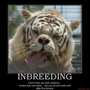 INBREEDING - Don't have sex with relatives... unless they are dead ...