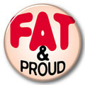 Fat and Proud