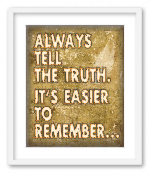 Always tell the truth. Inspirational Quote. Words on your wall. Fine ...