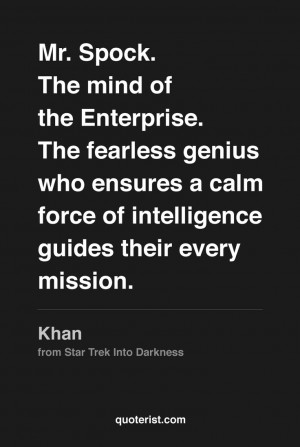Mr. Spock. The mind of the Enterprise. The fearless genius who ...