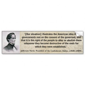 CONFEDERATE PRESIDENT JEFFERSON DAVIS QUOTE: “[Our situation ...