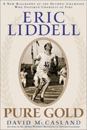 Eric Liddell: Pure Gold : A New Biography of the Olympic Champion Who ...