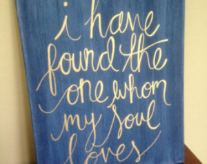 have found the one whom my soul l oves. Hand painted bible verse ...