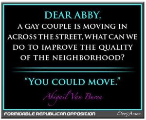 pro gay marriage quotes | Dear Abby Quote Giving Advice to Homophobe