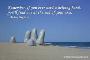 Remember, if you ever need a helping hand, you'll find one at the end ...