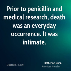 ... medical research, death was an everyday occurrence. It was intimate