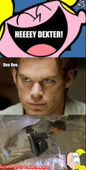 Funny Dexter Pictures (19 Pics)