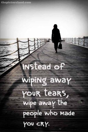 Good Suggestion With Picture Sayings About Wiping Away your Tears