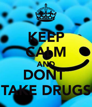 Keep Calm And Don Drugs