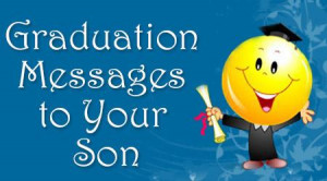Proud Mom Of Graduate Quotes Graduation messages to son