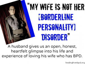My Wife Is Not Her [Borderline Personality] Disorder