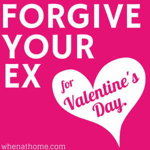 What? I’m talking about EXES on VALENTINE’S DAY? Yes. Yes I am.