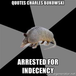 English Major Armadillo - Quotes charles bukowski arrested for ...