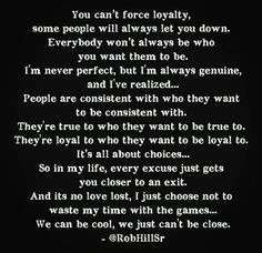 people will always let you down. Everybody won't always be who you ...