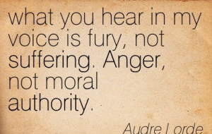 What You Hear In My Voice Is Fury, Not Suffering. Anger, Not Moral ...
