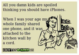 All you damn kids are spoiled