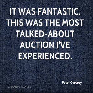 ... Was The Most Talked-About Auction I’ve Experienced. - Peter Cordrey