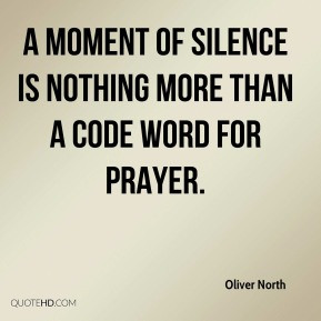 Oliver North - a moment of silence is nothing more than a code word ...