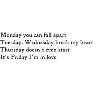 it's friday, i'm in love. quote.