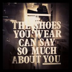 Shoe quotes to live by on Pinterest | Shoe Quote, Foot Quotes and ...