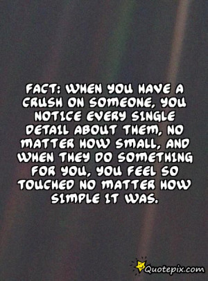 Fact: When You Have A Crush On Someone, You Notice Every Single Detail ...