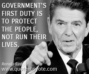 Government's first duty is to protect the people, not run their lives ...