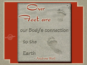 Our feet are our body’s connection to the earth