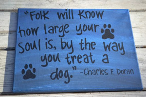 By the Way You Treat a Dog Quote on 11x14 Canvas by HandyQuotes