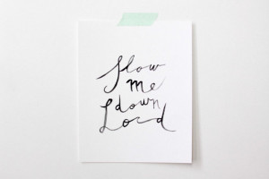 Slow Me Down, Lord (hand-lettered quote)