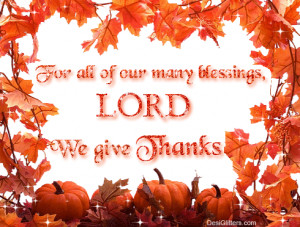 happy thanksgiving friends may god bless you your families friends ...