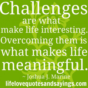 Challenges Are What Make Life Interesting Quote On Green Design