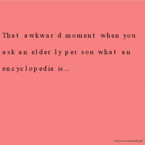 That awkward moment when you ask an elderly person what an ...