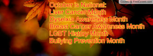 October is National:Liver Cancer MonthDyselxia Awareness MonthBreast ...