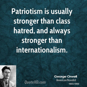 ... stronger than class hatred, and always stronger than internationalism