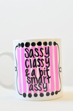Sassy Classy a bit Smart Assy - Cute Coffee 14 oz Mug - Hand Painted ...