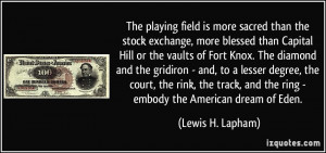 The playing field is more sacred than the stock exchange, more blessed ...