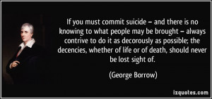 If you must commit suicide – and there is no knowing to what people ...